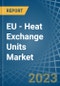 EU - Heat Exchange Units - Market Analysis, Forecast, Size, Trends and Insights. Update: COVID-19 Impact - Product Thumbnail Image