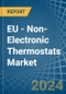 EU - Non-Electronic Thermostats - Market Analysis, Forecast, Size, Trends and Insights. Update: COVID-19 Impact - Product Thumbnail Image