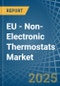 EU - Non-Electronic Thermostats - Market Analysis, Forecast, Size, Trends and Insights. Update: COVID-19 Impact - Product Thumbnail Image