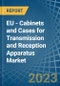 EU - Cabinets and Cases for Transmission and Reception Apparatus - Market Analysis, forecast, Size, Trends and Insights. Update: COVID-19 Impact - Product Thumbnail Image