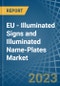 EU - Illuminated Signs and Illuminated Name-Plates - Market Analysis, Forecast, Size, Trends and Insights. Update: COVID-19 Impact - Product Thumbnail Image