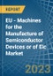 EU - Machines for the Manufacture of Semiconductor Devices or of Eic - Market Analysis, forecast, Size, Trends and Insights. Update: COVID-19 Impact - Product Thumbnail Image