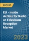 EU - inside Aerials for Radio or Television Reception - Market Analysis, forecast, Size, Trends and Insights. Update: COVID-19 Impact - Product Thumbnail Image