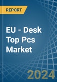 EU - Desk Top Pcs - Market Analysis, Forecast, Size, Trends and Insights. Update: COVID-19 Impact- Product Image