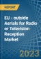 EU - outside Aerials for Radio or Television Reception - Market Analysis, forecast, Size, Trends and Insights. Update: COVID-19 Impact - Product Thumbnail Image