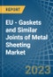 EU - Gaskets and Similar Joints of Metal Sheeting - Market Analysis, Forecast, Size, Trends and Insights. Update: COVID-19 Impact - Product Thumbnail Image