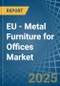 EU - Metal Furniture for Offices - Market Analysis, forecast, Size, Trends and Insights. Update: COVID-19 Impact - Product Thumbnail Image