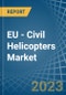EU - Civil Helicopters - Market Analysis, Forecast, Size, Trends and Insights. Update: COVID-19 Impact - Product Thumbnail Image