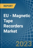 EU - Magnetic Tape Recorders - Market Analysis, Forecast, Size, Trends and Insights. Update: COVID-19 Impact- Product Image