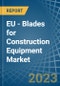 EU - Blades for Construction Equipment - Market Analysis, forecast, Size, Trends and Insights. Update: COVID-19 Impact - Product Thumbnail Image