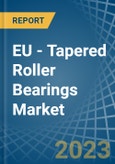 EU - Tapered Roller Bearings - Market Analysis, Forecast, Size, Trends and Insights. Update: COVID-19 Impact- Product Image