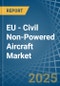 EU - Civil Non-Powered Aircraft - Market Analysis, Forecast, Size, Trends and Insights. Update: COVID-19 Impact - Product Thumbnail Image