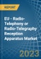 EU - Radio-Telephony or Radio-Telegraphy Reception Apparatus - Market Analysis, Forecast, Size, Trends and Insights. Update: COVID-19 Impact - Product Thumbnail Image