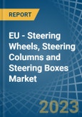 EU - Steering Wheels, Steering Columns and Steering Boxes - Market Analysis, Forecast, Size, Trends and Insights. Update: COVID-19 Impact- Product Image