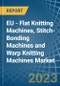 EU - Flat Knitting Machines, Stitch-Bonding Machines and Warp Knitting Machines - Market Analysis, Forecast, Size, Trends and Insights. Update: COVID-19 Impact - Product Thumbnail Image