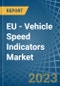 EU - Vehicle Speed Indicators - Market Analysis, Forecast, Size, Trends and Insights. Update: COVID-19 Impact - Product Thumbnail Image