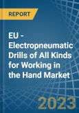 EU - Electropneumatic Drills of All Kinds for Working in the Hand - Market Analysis, forecast, Size, Trends and insights. Update: COVID-19 Impact- Product Image
