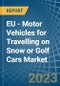 EU - Motor Vehicles for Travelling on Snow or Golf Cars - Market Analysis, forecast, Size, Trends and Insights. Update: COVID-19 Impact - Product Thumbnail Image