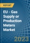 EU - Gas Supply or Production Meters - Market Analysis, Forecast, Size, Trends and Insights. Update: COVID-19 Impact - Product Thumbnail Image