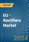 EU - Rectifiers - Market Analysis, Forecast, Size, Trends and Insights. Update: COVID-19 Impact - Product Thumbnail Image