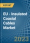 EU - Insulated Coaxial Cables - Market Analysis, Forecast, Size, Trends and Insights. Update: COVID-19 Impact - Product Thumbnail Image