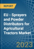 EU - Sprayers and Powder Distributors for Agricultural Tractors - Market Analysis, forecast, Size, Trends and Insights. Update: COVID-19 Impact- Product Image