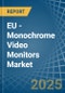 EU - Monochrome Video Monitors - Market Analysis, Forecast, Size, Trends and Insights. Update: COVID-19 Impact - Product Thumbnail Image