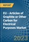 EU - Articles of Graphite or Other Carbon for Electrical Purposes - Market Analysis, forecast, Size, Trends and Insights. Update: COVID-19 Impact - Product Thumbnail Image