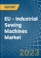 EU - Industrial Sewing Machines - Market Analysis, Forecast, Size, Trends and Insights. Update: COVID-19 Impact - Product Thumbnail Image