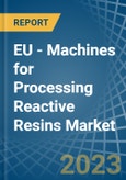 EU - Machines for Processing Reactive Resins - Market Analysis, forecast, Size, Trends and Insights. Update: COVID-19 Impact- Product Image