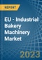 EU - Industrial Bakery Machinery - Market Analysis, Forecast, Size, Trends and Insights. Update: COVID-19 Impact - Product Thumbnail Image
