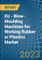 EU - Blow-Moulding Machines for Working Rubber or Plastics - Market Analysis, forecast, Size, Trends and Insights. Update: COVID-19 Impact - Product Image