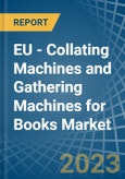 EU - Collating Machines and Gathering Machines for Books - Market Analysis, forecast, Size, Trends and Insights. Update: COVID-19 Impact- Product Image