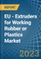 EU - Extruders for Working Rubber or Plastics - Market Analysis, forecast, Size, Trends and Insights. Update: COVID-19 Impact - Product Thumbnail Image