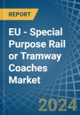 EU - Special Purpose Rail or Tramway Coaches - Market Analysis, Forecast, Size, Trends and Insights. Update: COVID-19 Impact- Product Image