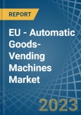 EU - Automatic Goods-Vending Machines - Market Analysis, Forecast, Size, Trends and Insights. Update: COVID-19 Impact- Product Image