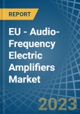 EU - Audio-Frequency Electric Amplifiers - Market Analysis, Forecast, Size, Trends and Insights. Update: COVID-19 Impact- Product Image