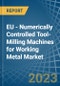 EU - Numerically Controlled Tool-Milling Machines for Working Metal - Market Analysis, forecast, Size, Trends and Insights. Update: COVID-19 Impact - Product Thumbnail Image