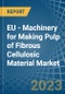 EU - Machinery for Making Pulp of Fibrous Cellulosic Material - Market Analysis, forecast, Size, Trends and Insights. Update: COVID-19 Impact - Product Thumbnail Image