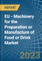 EU - Machinery for the Preparation or Manufacture of Food or Drink - Market Analysis, forecast, Size, Trends and Insights. Update: COVID-19 Impact - Product Image
