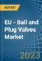 EU - Ball and Plug Valves - Market Analysis, Forecast, Size, Trends and Insights. Update: COVID-19 Impact - Product Thumbnail Image