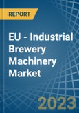 EU - Industrial Brewery Machinery - Market Analysis, Forecast, Size, Trends and Insights. Update: COVID-19 Impact- Product Image