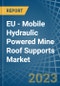 EU - Mobile Hydraulic Powered Mine Roof Supports - Market Analysis, Forecast, Size, Trends and Insights. Update: COVID-19 Impact - Product Thumbnail Image