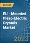 EU - Mounted Piezo-Electric Crystals - Market Analysis, Forecast, Size, Trends and Insights. Update: COVID-19 Impact - Product Thumbnail Image