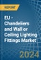 EU - Chandeliers and Wall or Ceiling Lighting Fittings - Market Analysis, Forecast, Size, Trends and Insights. Update: COVID-19 Impact - Product Thumbnail Image