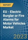 EU - Electric Burglar or Fire Alarms for Motor Vehicles - Market Analysis, forecast, Size, Trends and Insights. Update: COVID-19 Impact- Product Image
