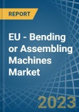 EU - Bending or Assembling Machines - Market Analysis, Forecast, Size, Trends and Insights. Update: COVID-19 Impact- Product Image