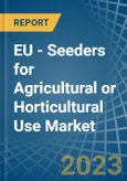 EU - Seeders for Agricultural or Horticultural Use (Excluding Central Driven Precision Spacing Seeders) - Market Analysis, forecast, Size, Trends and Insights. Update: COVID-19 Impact- Product Image