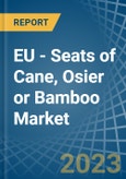 EU - Seats of Cane, Osier or Bamboo - Market Analysis, Forecast, Size, Trends and Insights. Update: COVID-19 Impact- Product Image