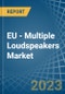 EU - Multiple Loudspeakers (In Enclosure) - Market Analysis, Forecast, Size, Trends and Insights. Update: COVID-19 Impact - Product Thumbnail Image